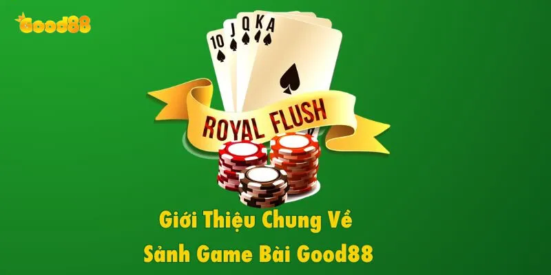 Game Bài Good88 - Cách Chơi Và Kinh Nghiệm Thắng Lớn 2 Good88 đỉnh cao giải trí