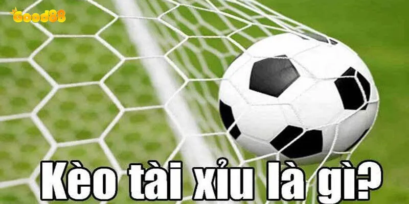 Kèo Tài Xỉu - Bí Quyết Chơi Hiệu Quả Và An Toàn Tại Good88 2 Kèo tài xỉu good88 là gì