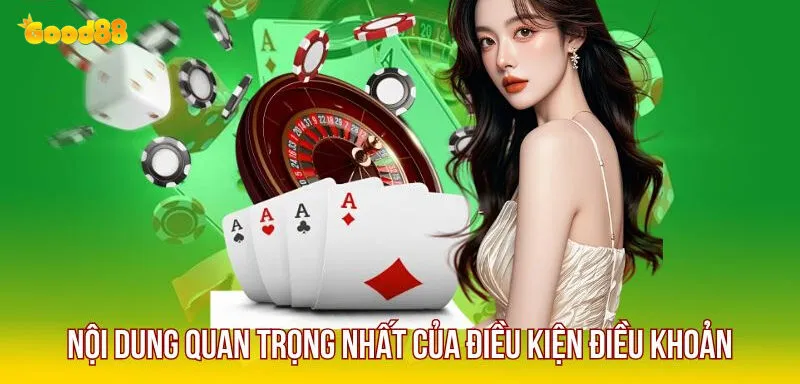 Điều Khoản Và Điều Kiện Tại Good88 3 Lưu ý quan trọng khi tham gia good88