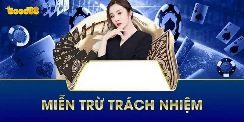 Miễn Trừ Trách Nhiệm Tại Good88 3 Những rủi ro nếu bỏ qua miễn trừ trách nhiệm tại good88